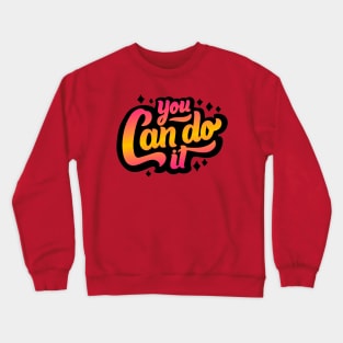 You Can Do It Crewneck Sweatshirt